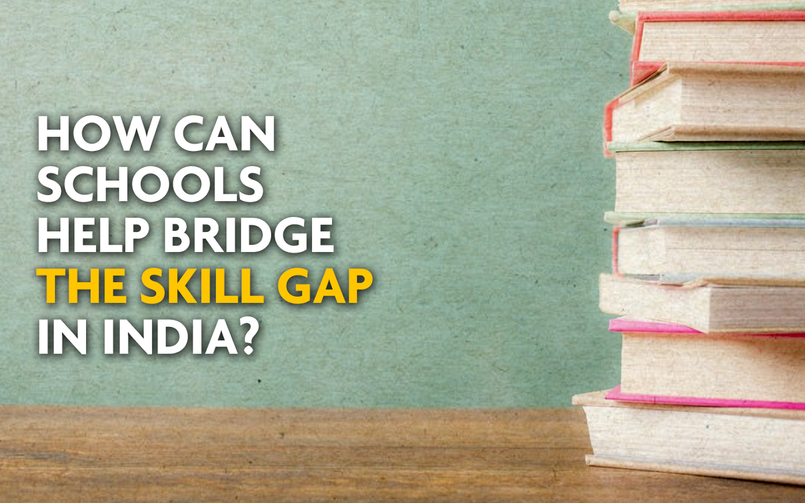 How can Schools help bridge the skill gap in India?