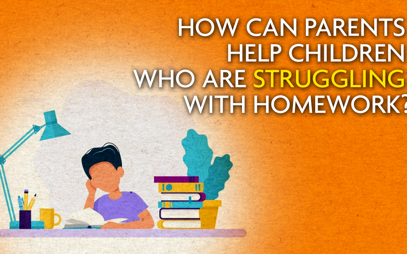How can Parents help Children who are Struggling with Homework?