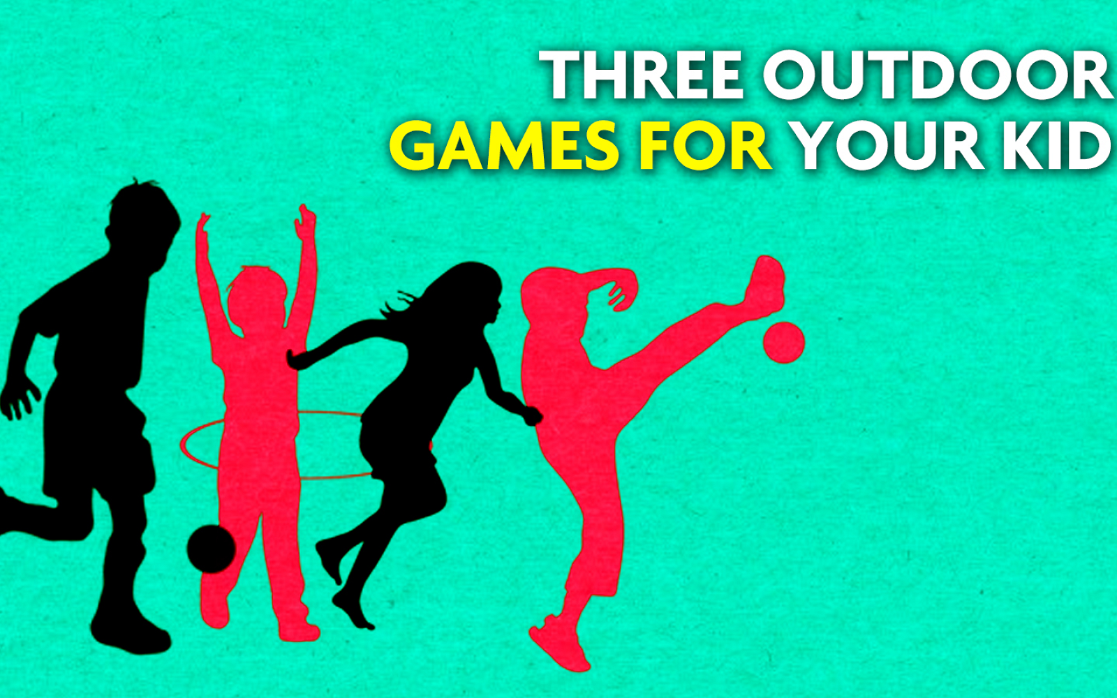 Three Outdoor Games for your Kid