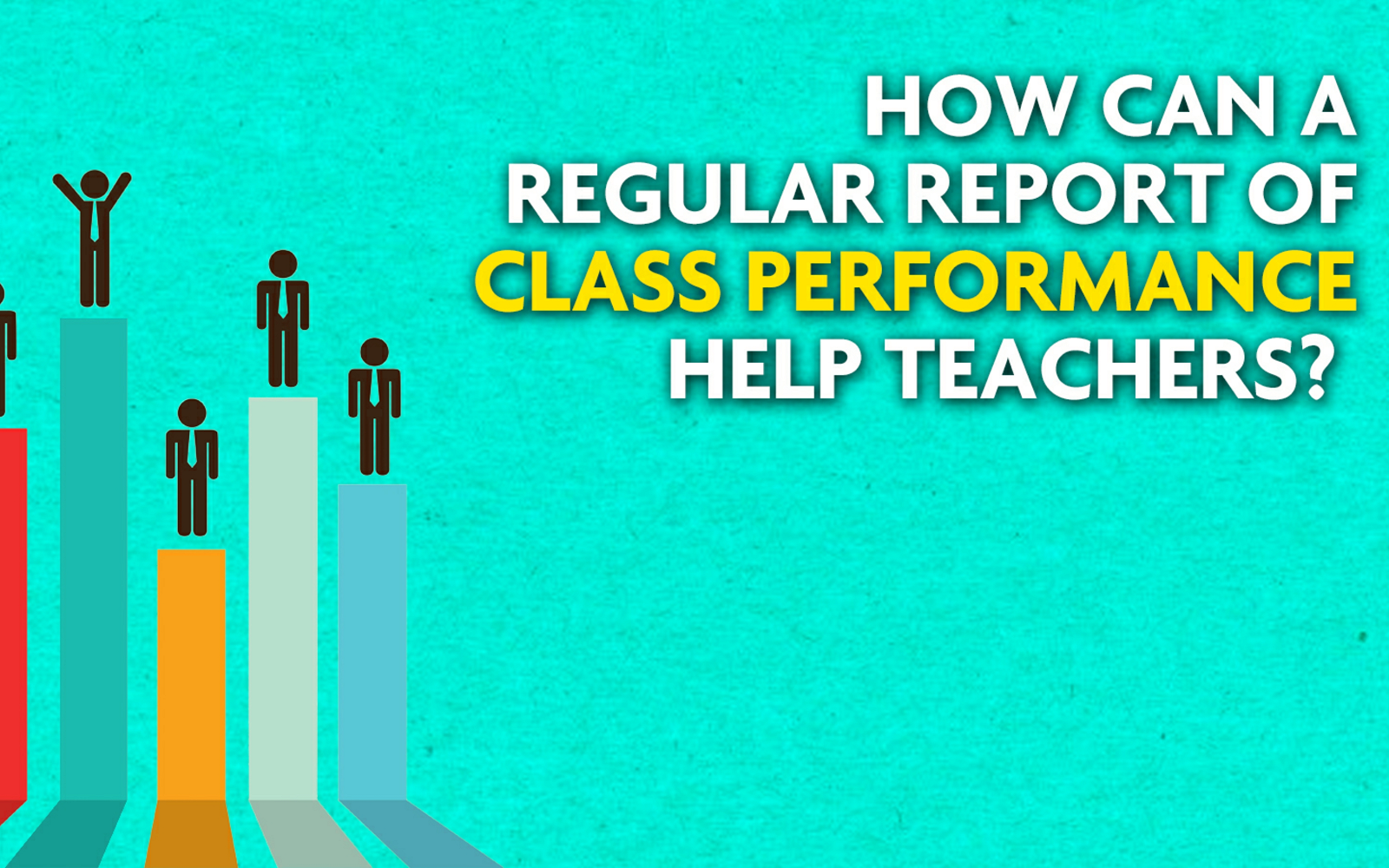 How can a regular report of class performance help teachers?