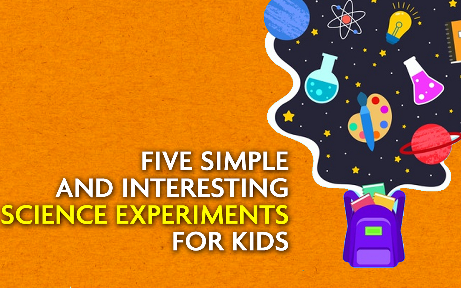 Five Simple and Interesting Science Experiments for Kids