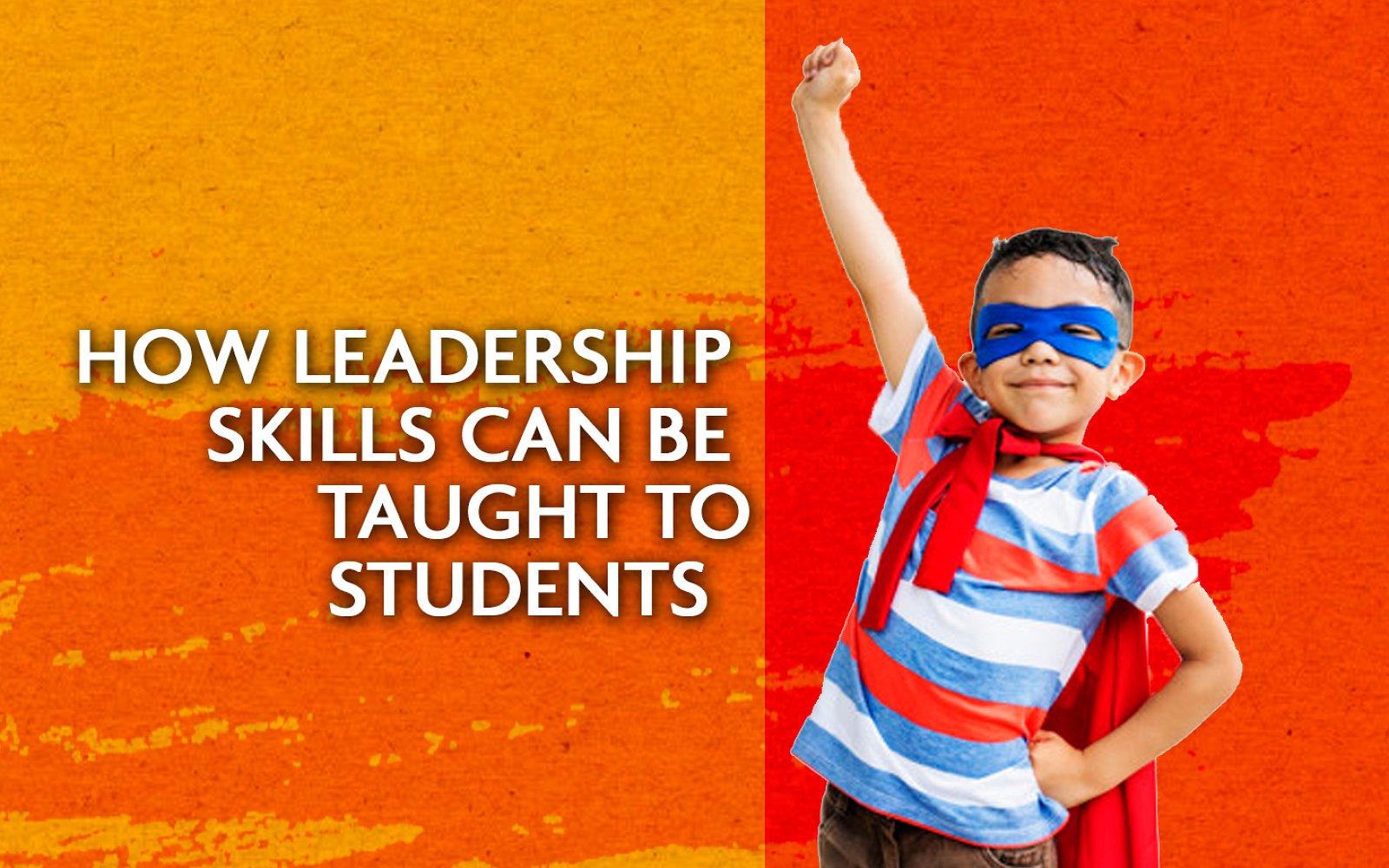 How Leadership Skills Can Be Taught To Students
