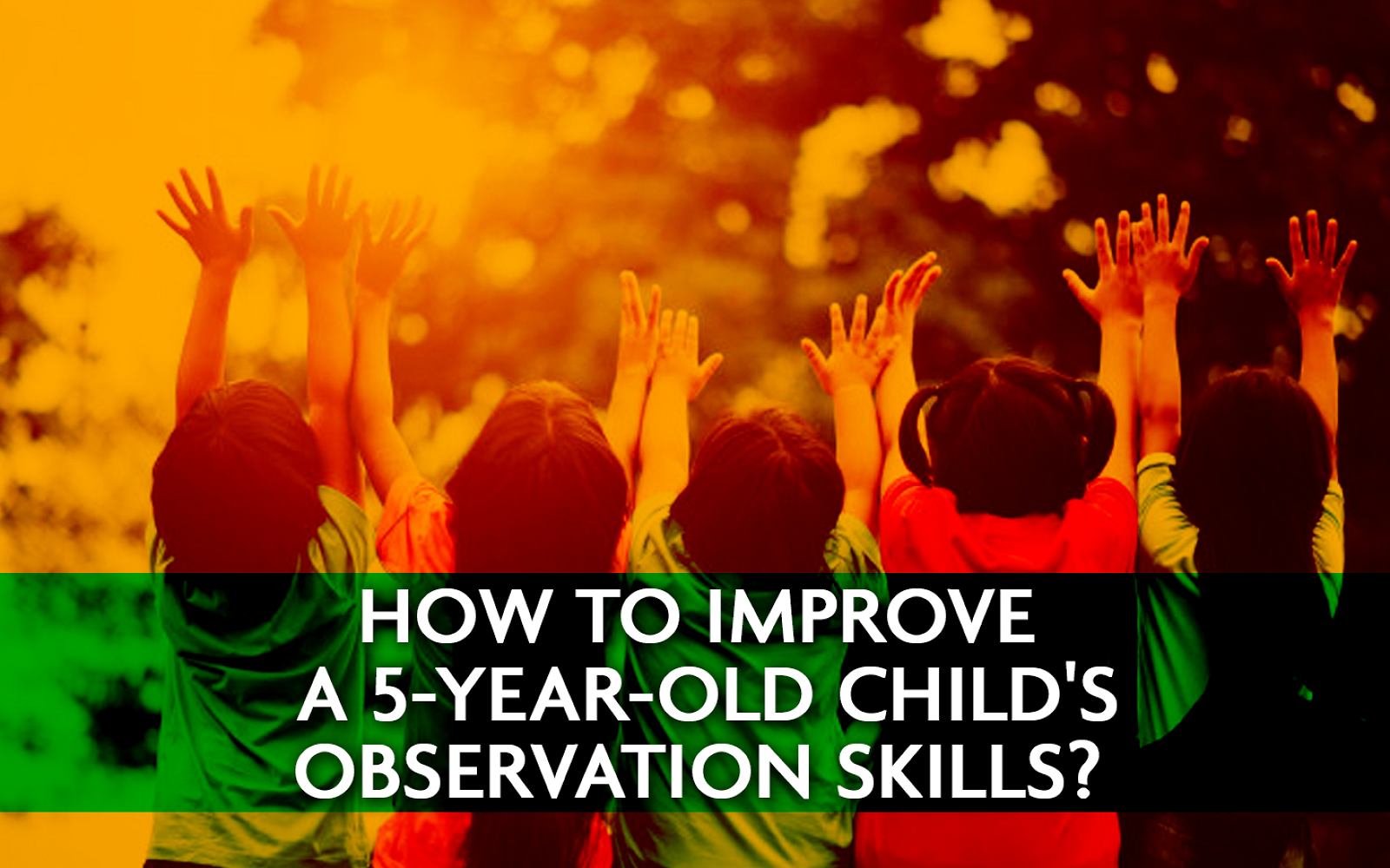 How to improve a 5-year-old Child's Observation Skills?