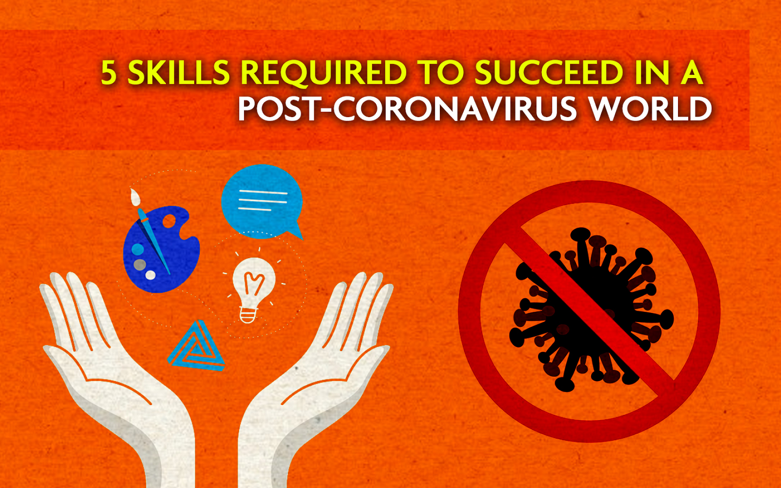 5 skills required to succeed in a Post Coronavirus World