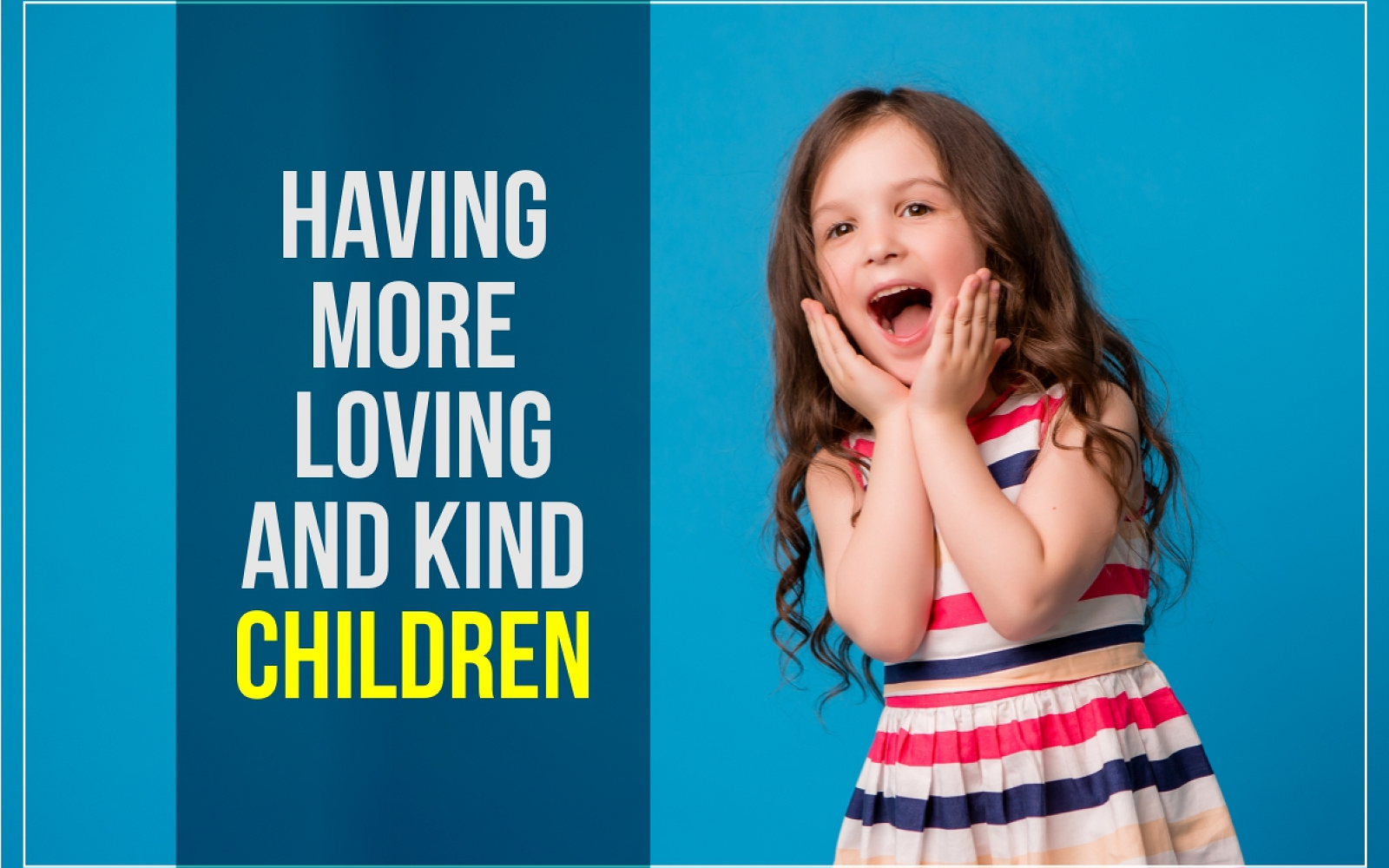 Having More Loving and Kind Children