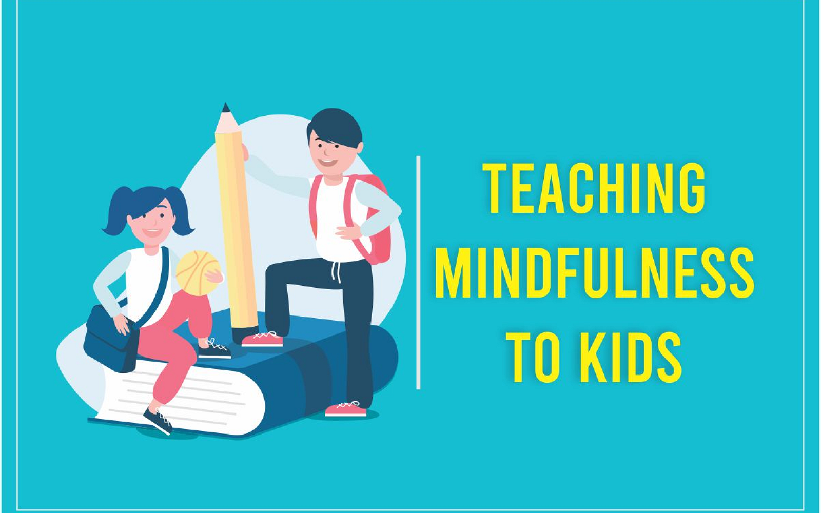 Teaching Mindfulness to Kids