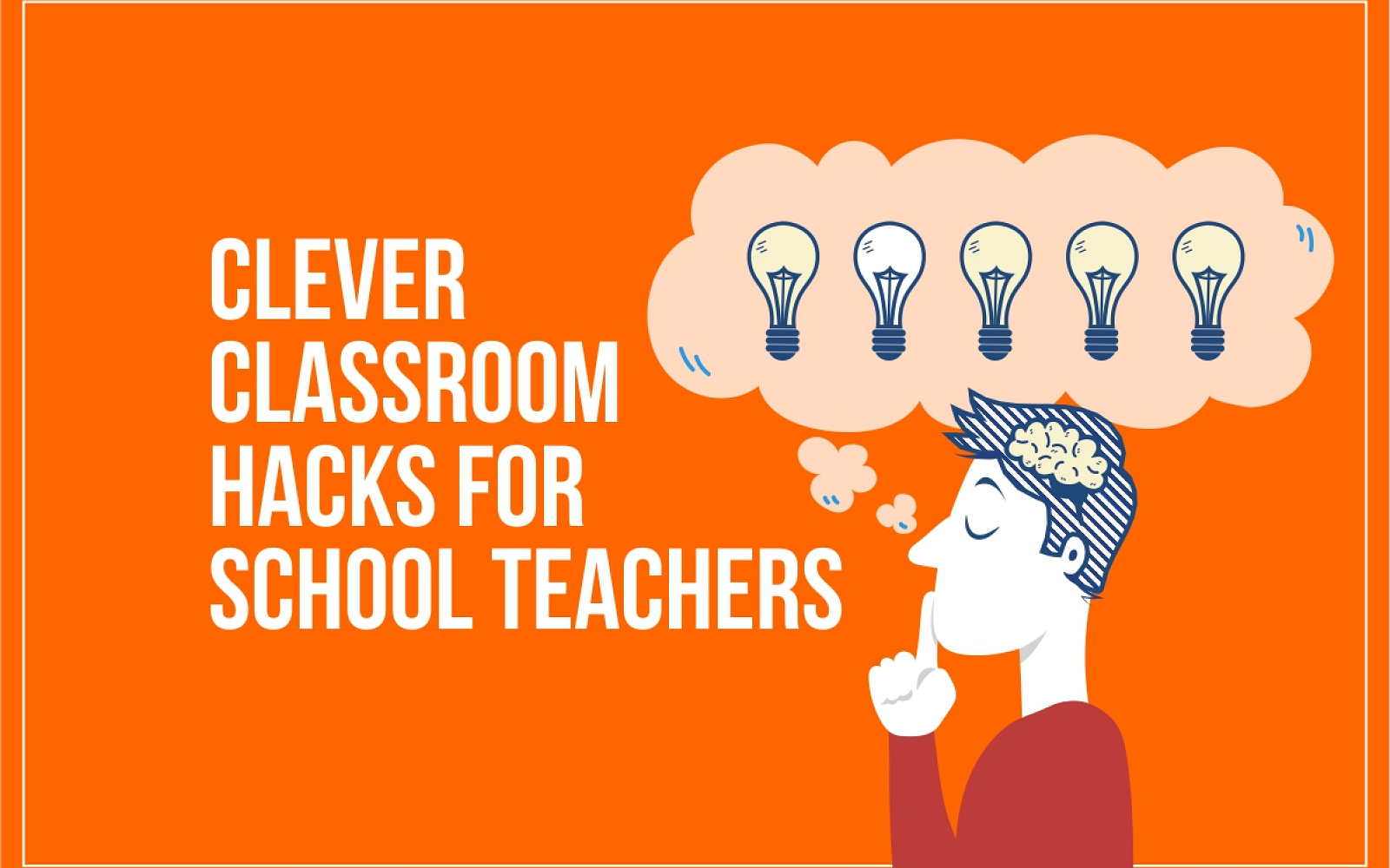 Clever Classroom Hacks for School Teachers