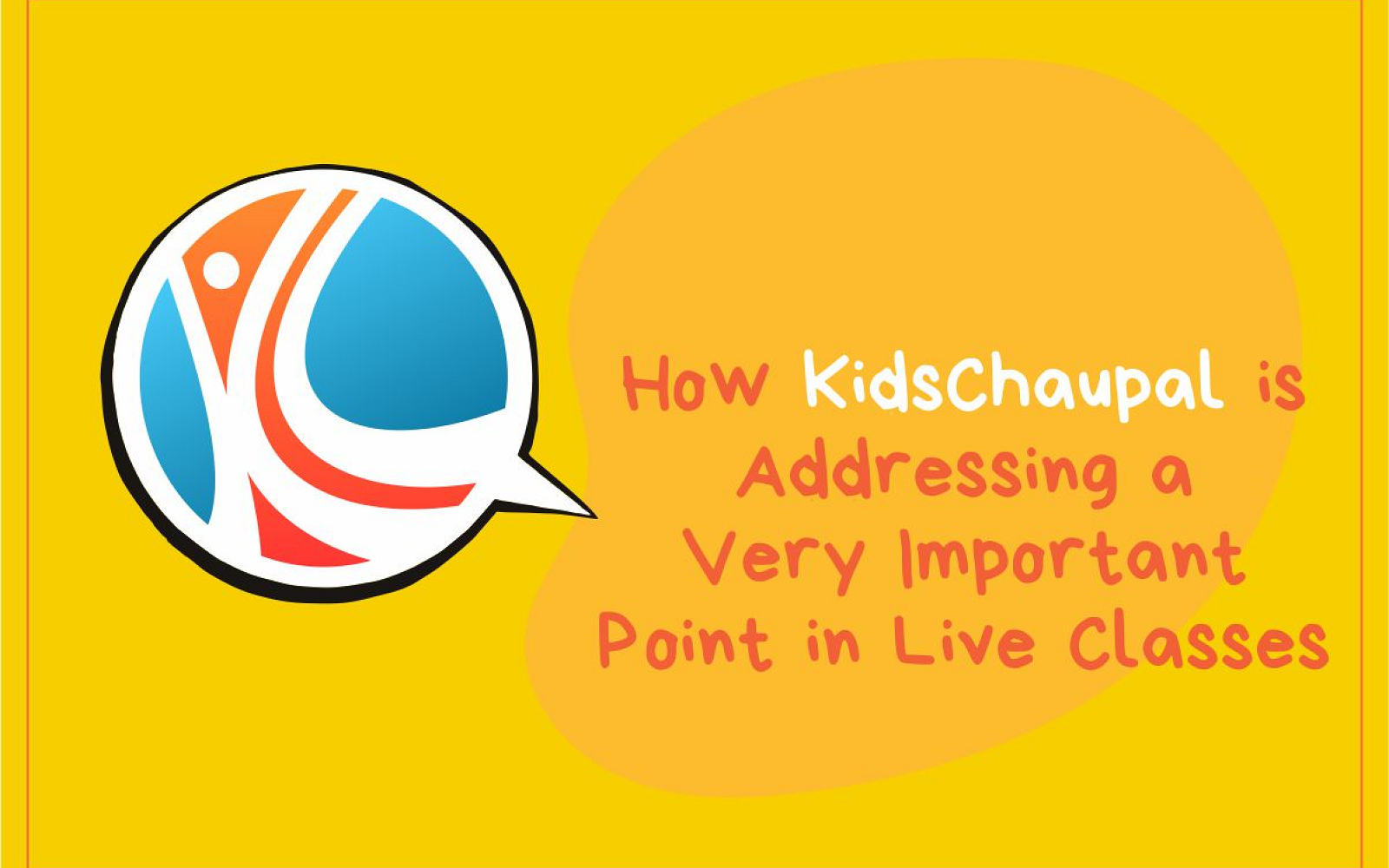 How KidsChaupal is Addressing a Very Important Point in Live Classes