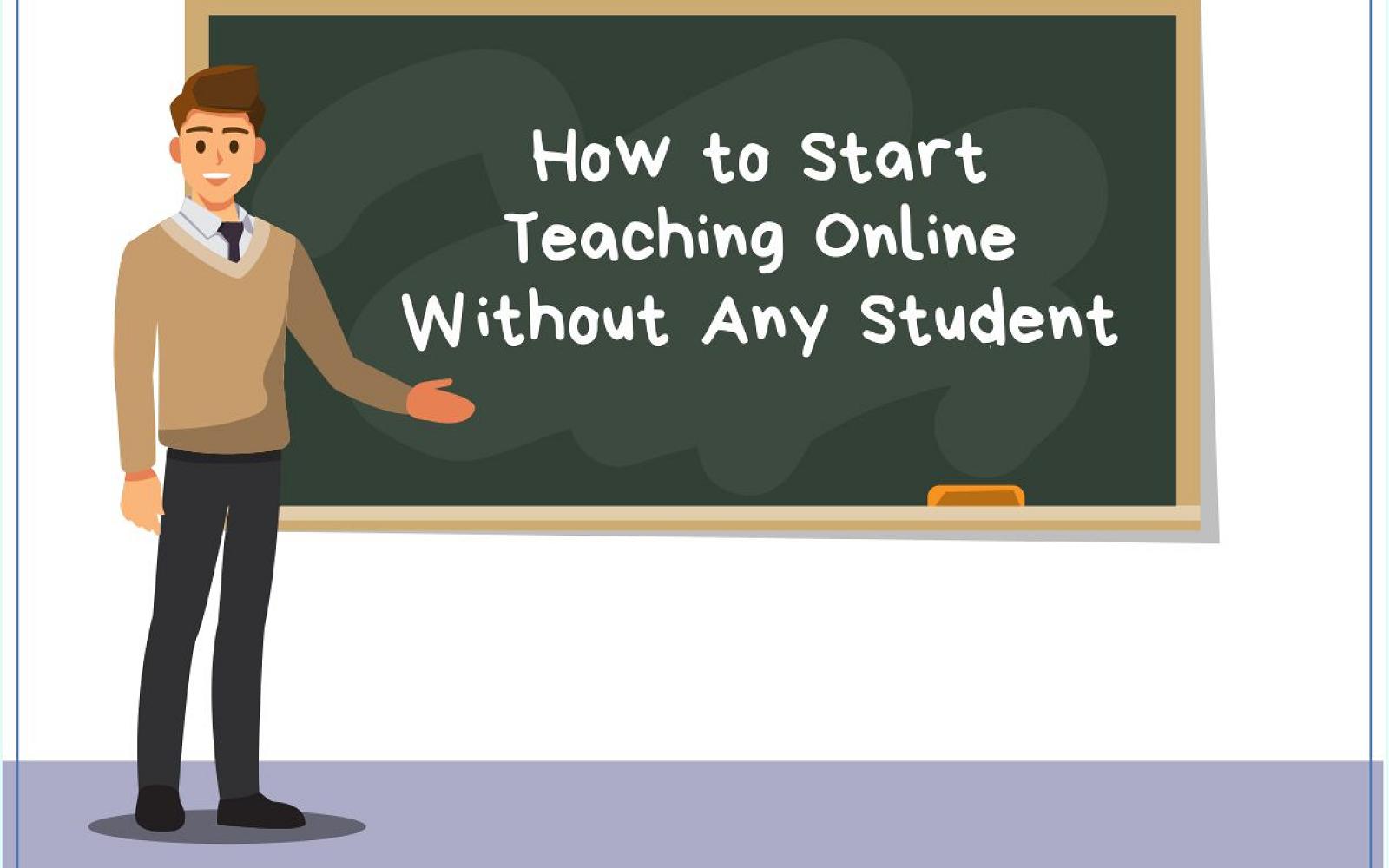 How to Start Teaching Online Without Any Students