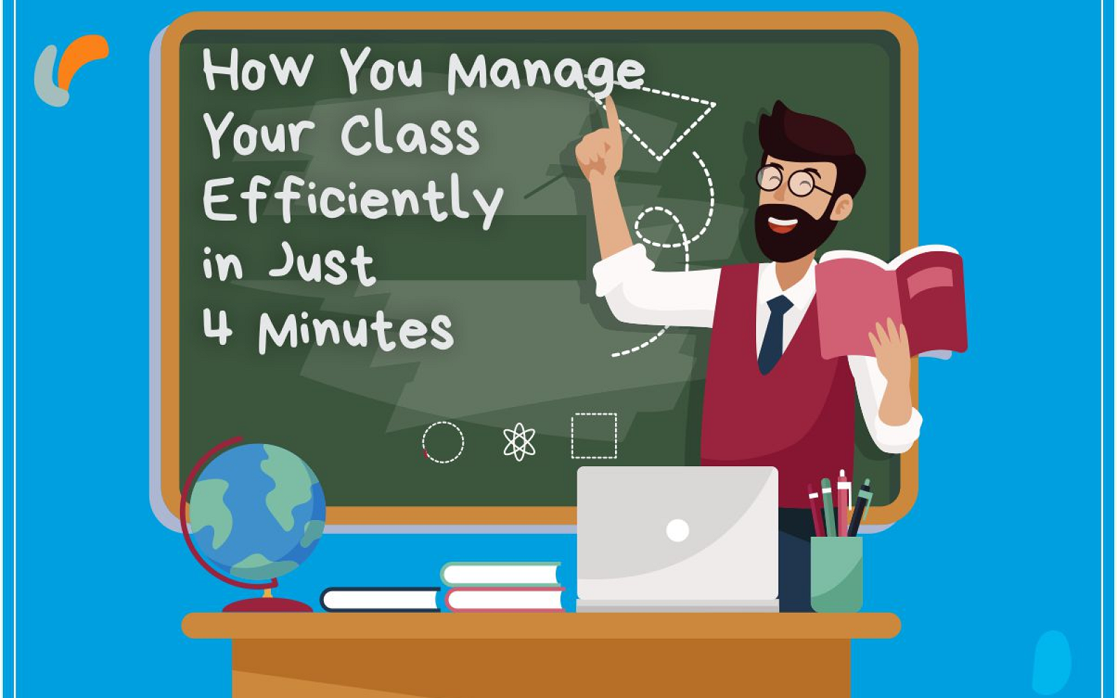How You Manage Your Class Efficiently in Just 4 Minutes