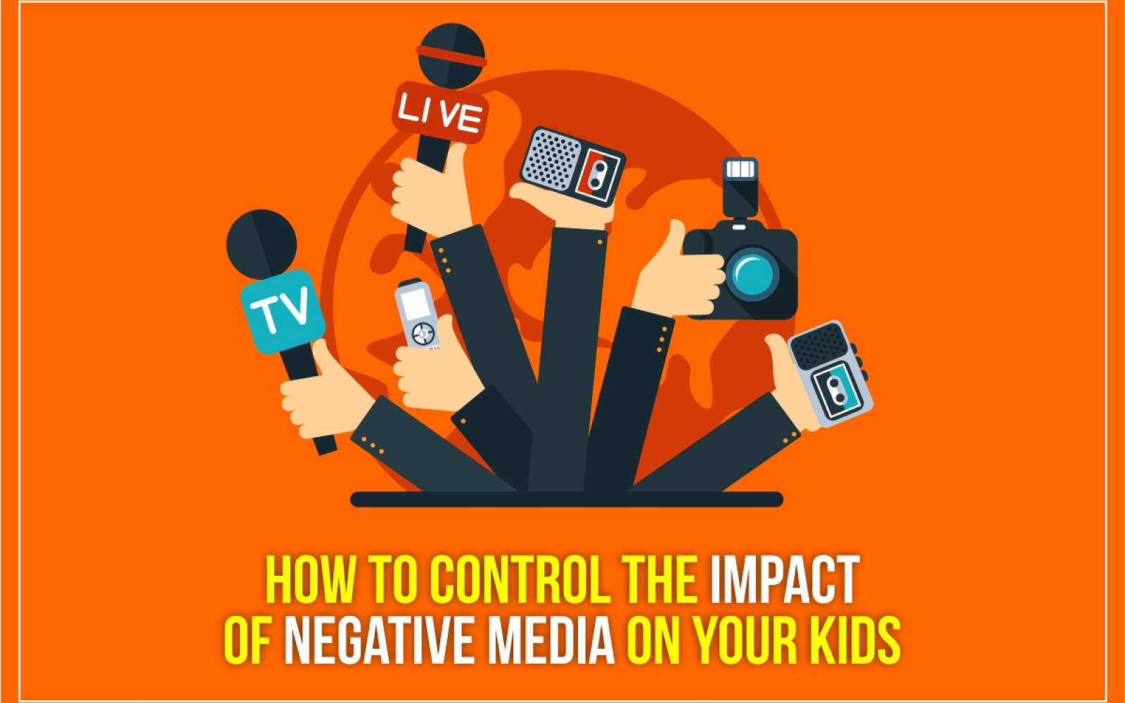 How to Control the Impact of Negative Media on your Kids