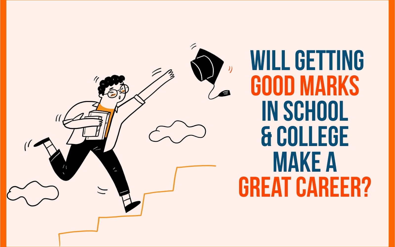 Will getting Good Marks in School & College make a Great Career?