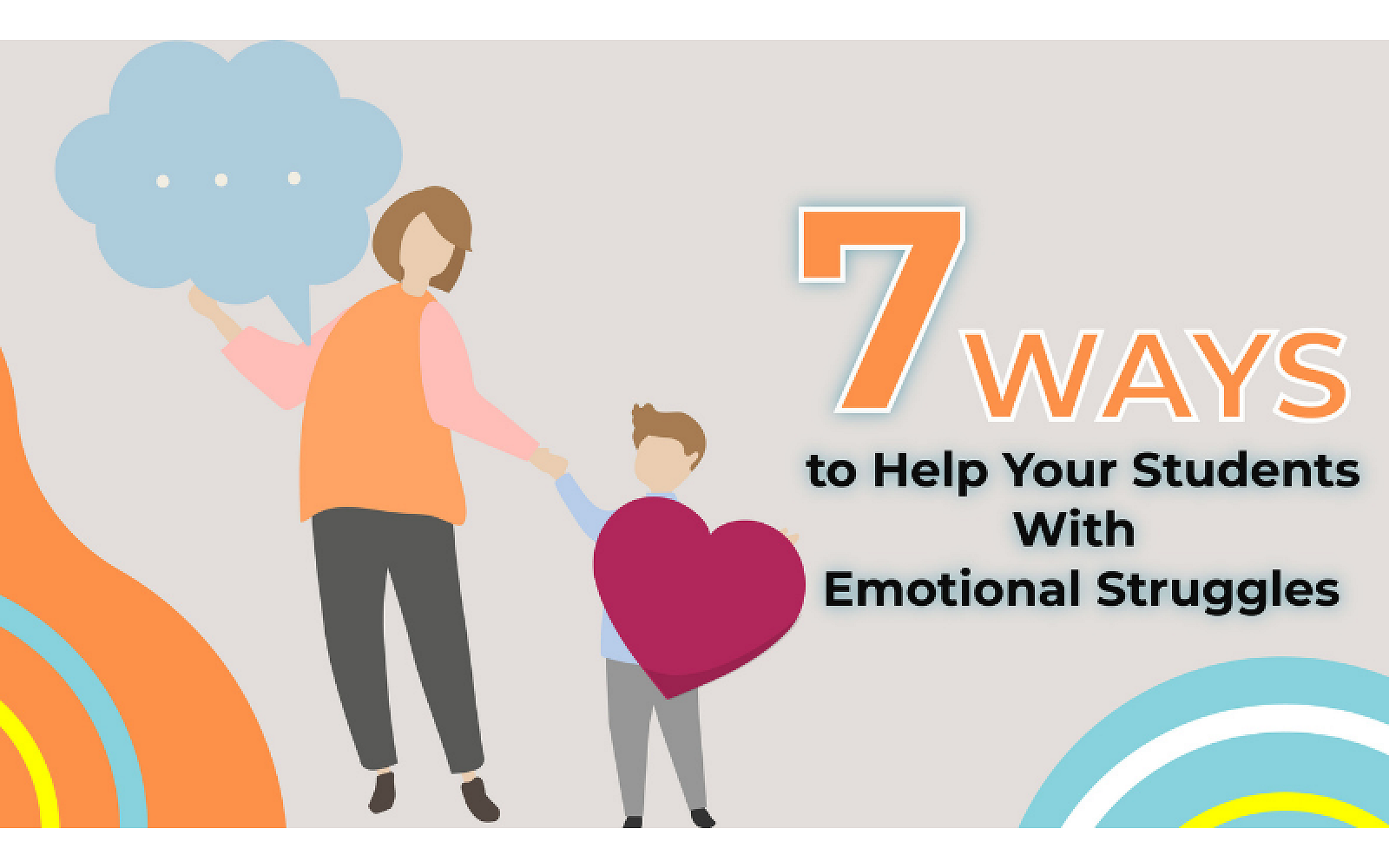 7 Ways To Help Your Students With Emotional Struggles