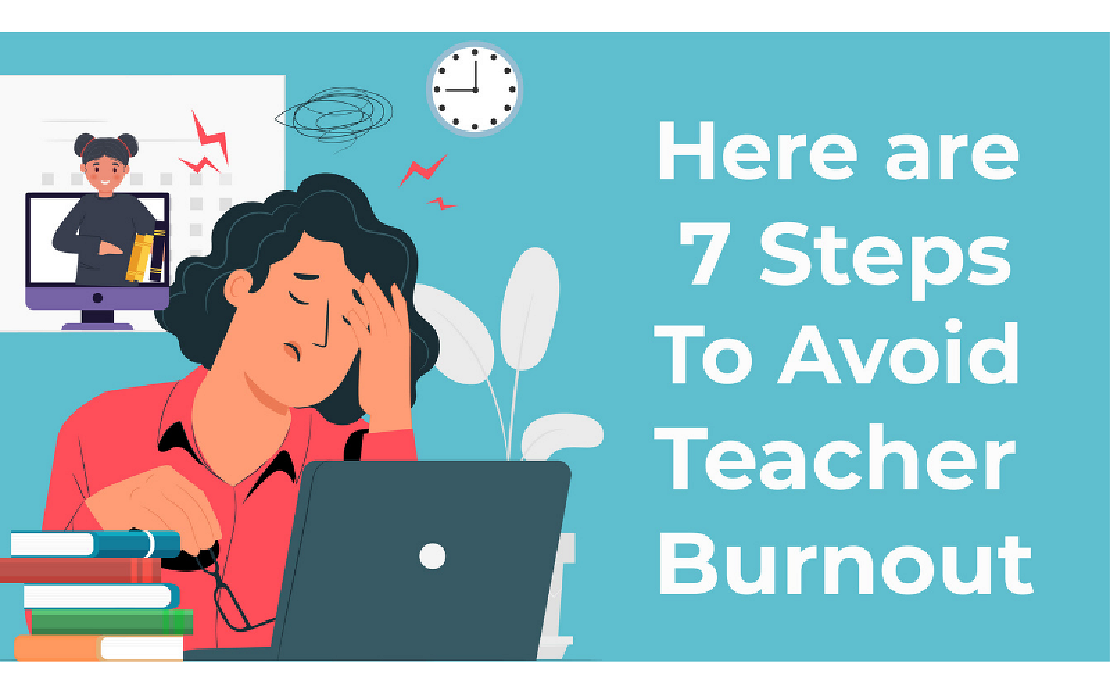 Here Are 7 Steps To Avoid Teacher Burnout