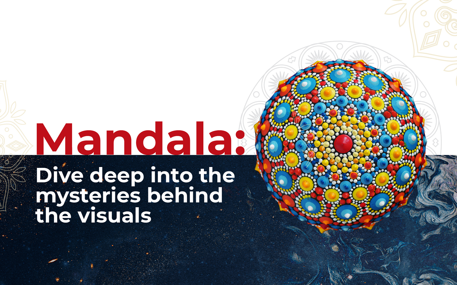 Mandala: Dive Deep Into the Mysteries Behind the Visuals