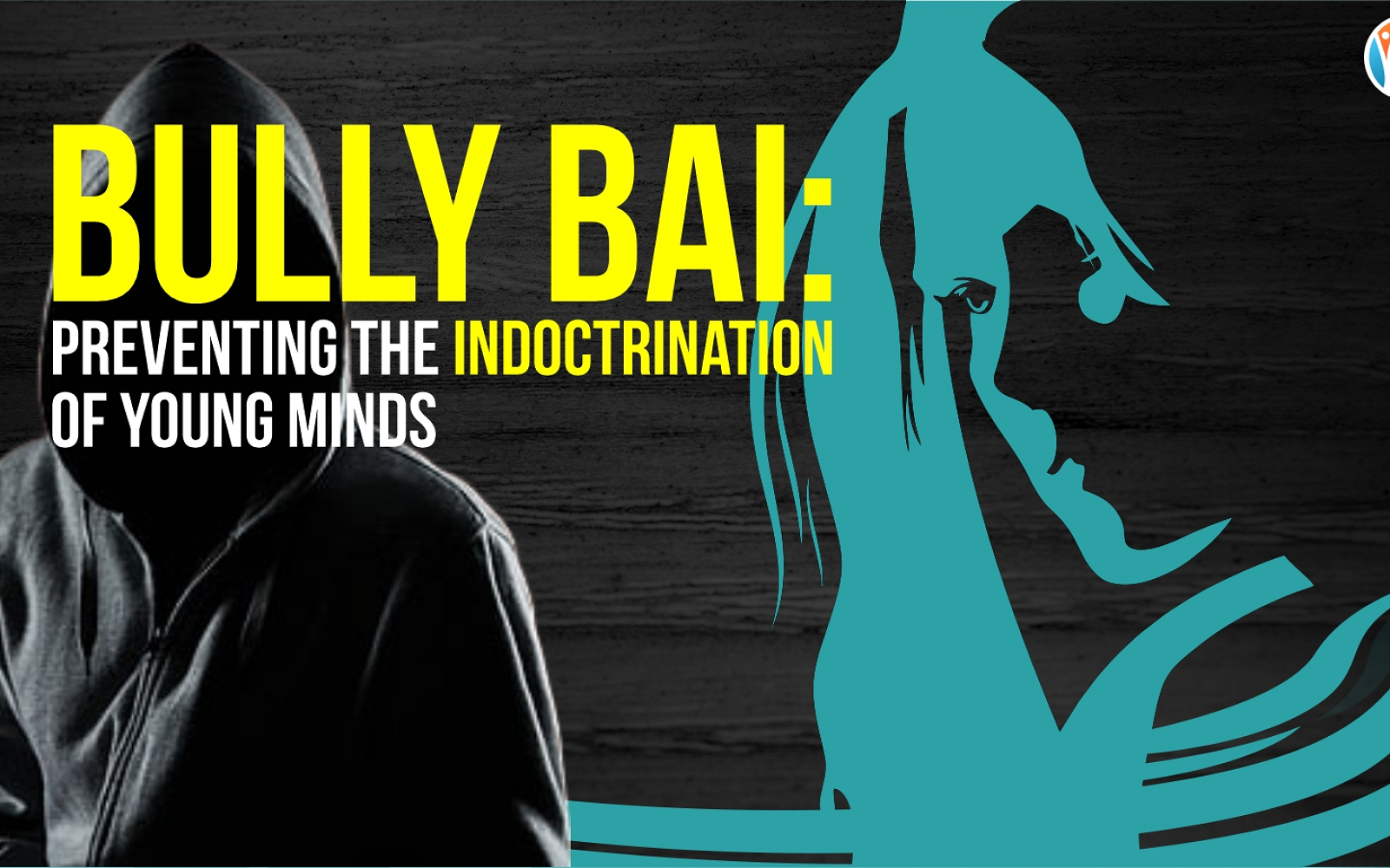 Bully Bai: Preventing the Indoctrination of Young Minds