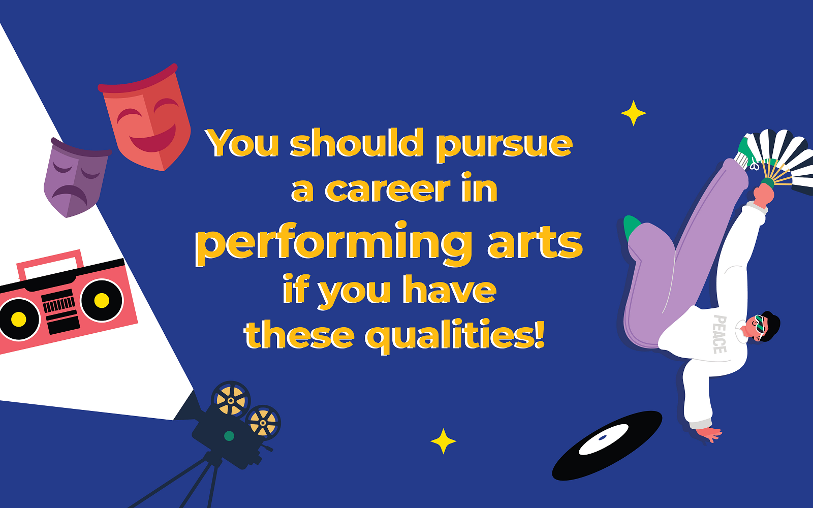 Pursue a career in performing arts if you have these qualities!